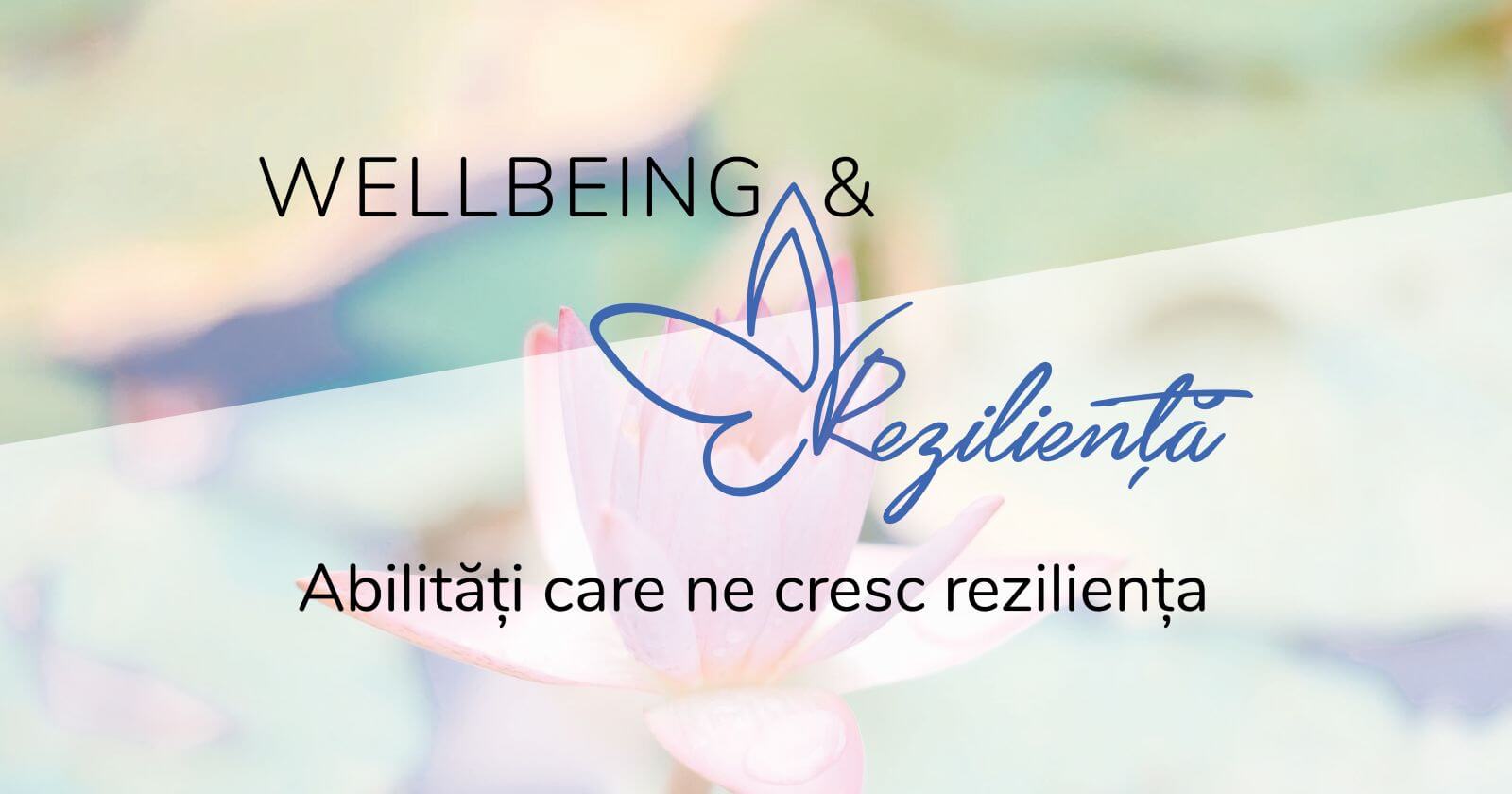 Wellbeing 3-Abilitati care ne cresc rezilienta Cover